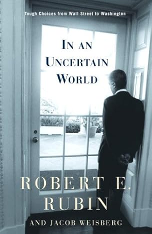 In an uncertain world : tough choices from Wall Street to Washington cover