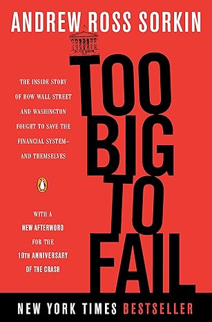 Too Big to Fail: The Inside Story of How Wall Street and Washington Fought to Save the Financial System from Crisis — and Themselves cover